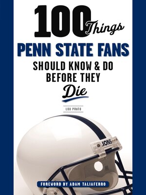 cover image of 100 Things Penn State Fans Should Know & Do Before They Die